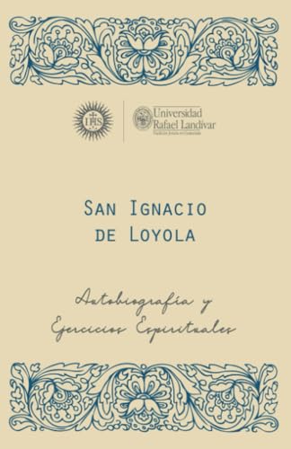 San Ignacio de Loyola, S. J.: Autobiografía y Ejercicios Espirituales, edición especial von Editorial Cara Parens