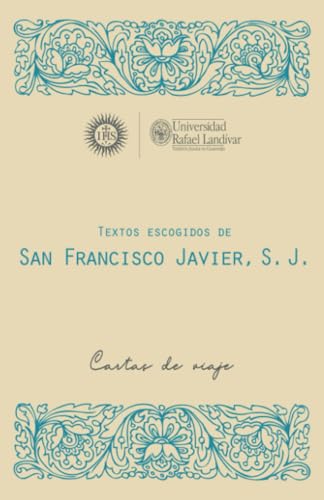 Textos escogidos de San Francisco Javier, S. J.: Cartas de viaje von Editorial Cara Parens
