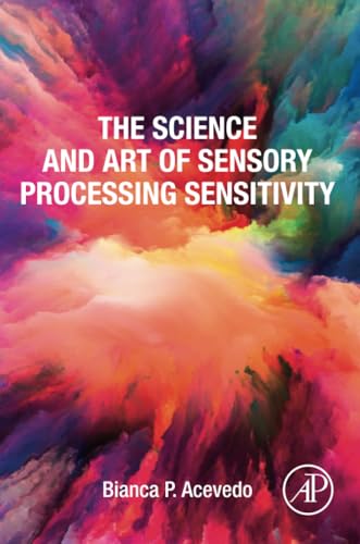 The Science and Art of Sensory Processing Sensitivity von Academic Press
