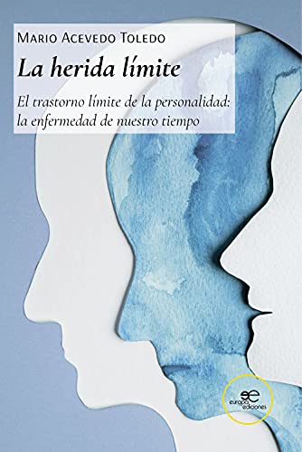 LA HERIDA LÍMITE: El trastorno límite de la personalidad: la enfermedad de nuestro tiempo (CONSTRUIR MUNDOS) von Europa
