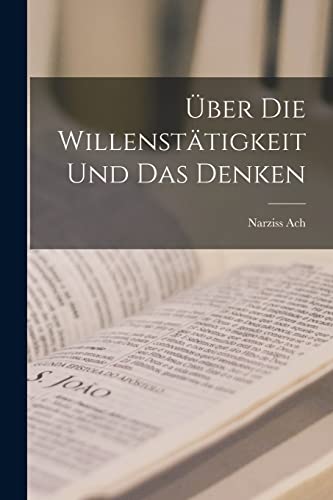 Über Die Willenstätigkeit Und Das Denken