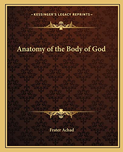 Anatomy of the Body of God von Kessinger Publishing