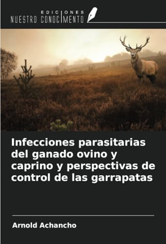 Infecciones parasitarias del ganado ovino y caprino y perspectivas de control de las garrapatas von Ediciones Nuestro Conocimiento