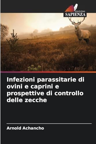 Infezioni parassitarie di ovini e caprini e prospettive di controllo delle zecche von Edizioni Sapienza