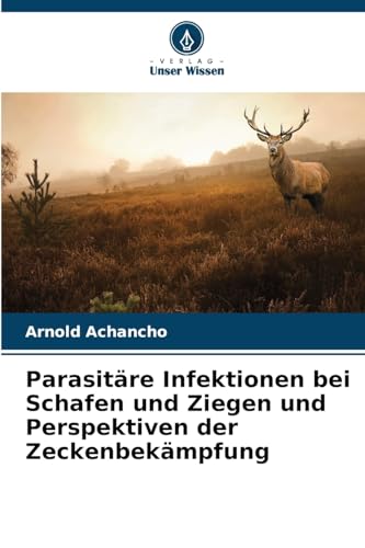 Parasitäre Infektionen bei Schafen und Ziegen und Perspektiven der Zeckenbekämpfung von Verlag Unser Wissen