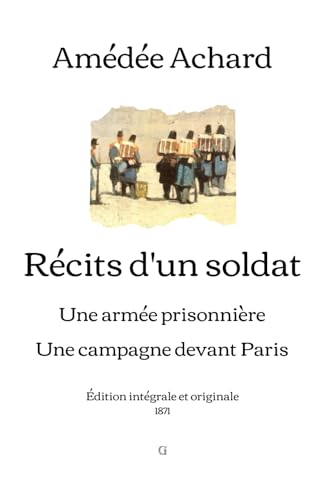 Récits d'un soldat: Une armée prisonnière; Une campagne devant Paris | Édition intégrale et originale (1871) von Independently published