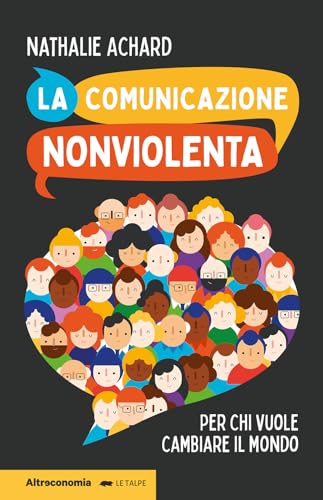 La comunicazione nonviolenta. Per chi vuole cambiare il mondo (Le talpe)