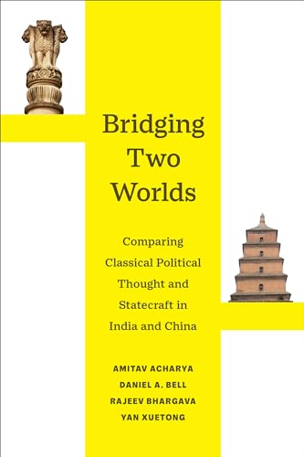Bridging Two Worlds: Comparing Classical Political Thought and Statecraft in India and China (Great Transformations, 4, Band 4)