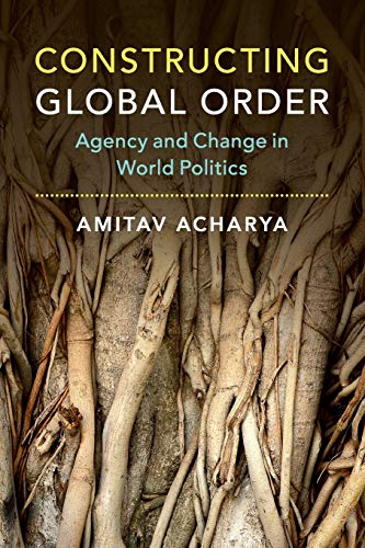 Constructing Global Order: Agency and Change in World Politics von Cambridge University Press