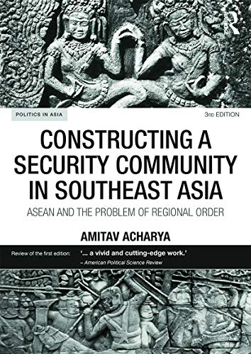 Constructing a Security Community in Southeast Asia: ASEAN and the Problem of Regional Order (Politics in Asia) von Routledge