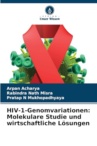 HIV-1-Genomvariationen: Molekulare Studie und wirtschaftliche Lösungen: DE von Verlag Unser Wissen