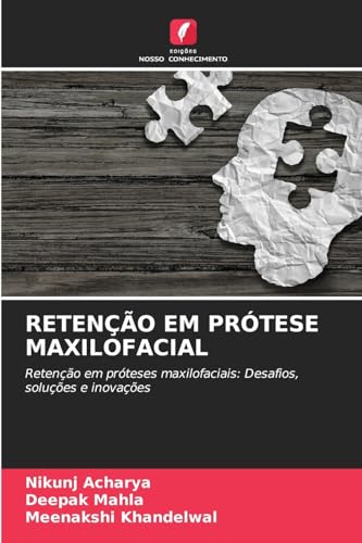 RETENÇÃO EM PRÓTESE MAXILOFACIAL: Retenção em próteses maxilofaciais: Desafios, soluções e inovações von Edições Nosso Conhecimento