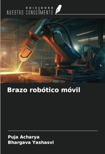 Brazo robótico móvil von Ediciones Nuestro Conocimiento
