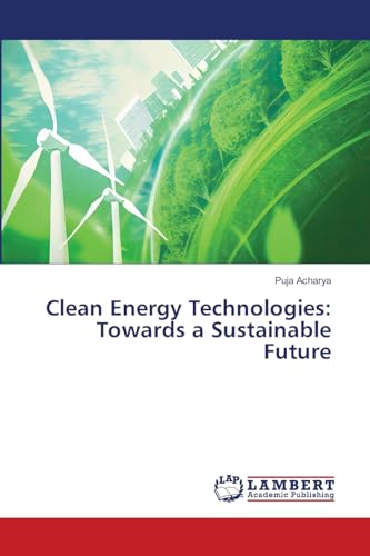 Clean Energy Technologies: Towards a Sustainable Future: DE von LAP LAMBERT Academic Publishing