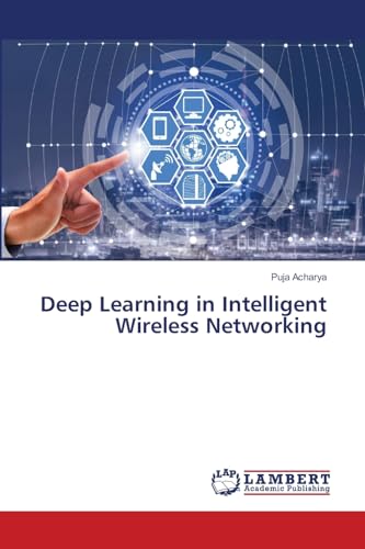 Deep Learning in Intelligent Wireless Networking von LAP LAMBERT Academic Publishing