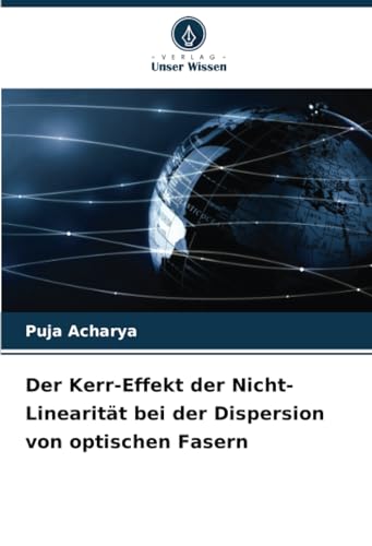 Der Kerr-Effekt der Nicht-Linearität bei der Dispersion von optischen Fasern von Verlag Unser Wissen