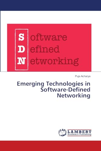Emerging Technologies in Software-Defined Networking von LAP LAMBERT Academic Publishing