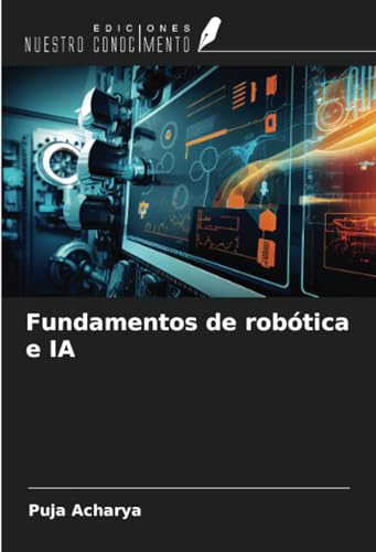 Fundamentos de robótica e IA von Ediciones Nuestro Conocimiento