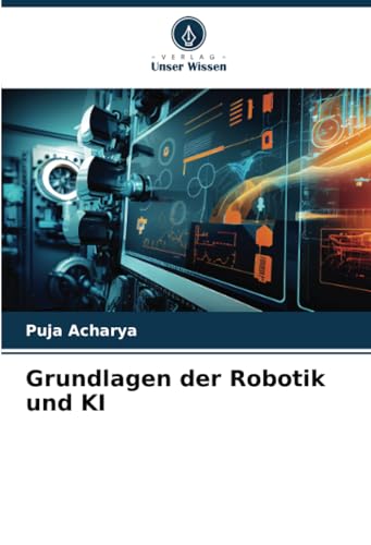 Grundlagen der Robotik und KI von Verlag Unser Wissen