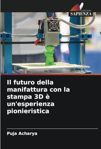 Il futuro della manifattura con la stampa 3D è un'esperienza pionieristica von Edizioni Sapienza