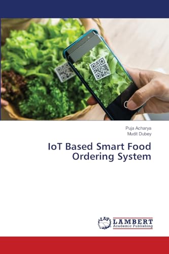 IoT Based Smart Food Ordering System von LAP LAMBERT Academic Publishing