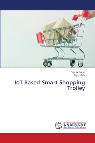 IoT Based Smart Shopping Trolley: DE von LAP LAMBERT Academic Publishing