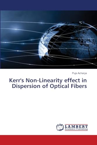 Kerr's Non-Linearity effect in Dispersion of Optical Fibers von LAP LAMBERT Academic Publishing
