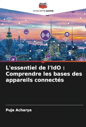 L'essentiel de l'IdO : Comprendre les bases des appareils connectés von Editions Notre Savoir