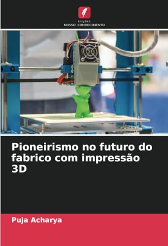 Pioneirismo no futuro do fabrico com impressão 3D: DE von Edições Nosso Conhecimento