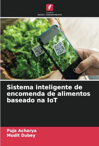 Sistema inteligente de encomenda de alimentos baseado na IoT von Edições Nosso Conhecimento