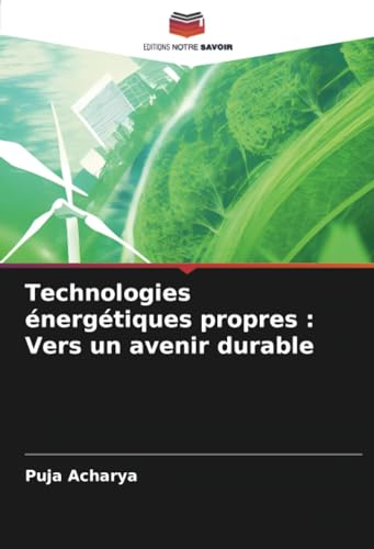 Technologies énergétiques propres : Vers un avenir durable: DE von Editions Notre Savoir