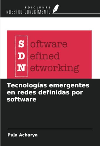 Tecnologías emergentes en redes definidas por software von Ediciones Nuestro Conocimiento