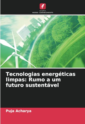 Tecnologias energéticas limpas: Rumo a um futuro sustentável: DE von Edições Nosso Conhecimento