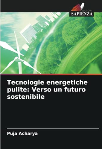 Tecnologie energetiche pulite: Verso un futuro sostenibile: DE von Edizioni Sapienza