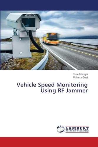 Vehicle Speed Monitoring Using RF Jammer: DE von LAP LAMBERT Academic Publishing