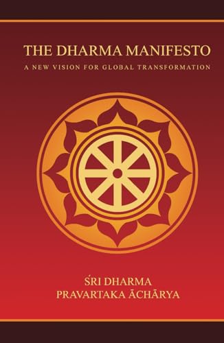 The Dharma Manifesto: A New Vision for Global Transformation The Dharma Manifesto: A New Vision for Global Transformation