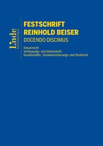 Festschrift Reinhold Beiser: Docendo discimus von Linde Verlag Ges.m.b.H.