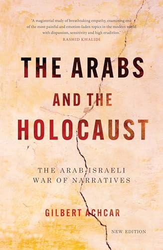 The Arabs and the Holocaust: The Arab–Israeli War of Narratives The Arabs and the Holocaust: The Arab–Israeli War of Narratives von Saqi Books