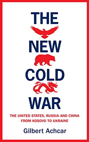 The New Cold War: The US, Russia and China - From Kosovo to Ukraine