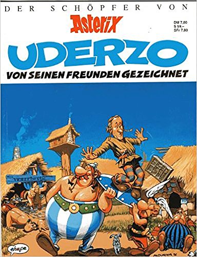 Asterix: Uderzo von seinen Freunden gezeichnet: Von seinen Freunden gezeichnet. Zum 70. Geburtstag Asterix: Uderzo von seinen Freunden gezeichnet: Von seinen Freunden gezeichnet. Zum 70. Geburtstag