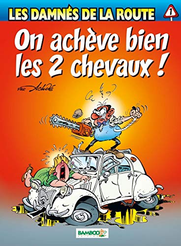 Les Damnés de la route - tome 01: On achève bien les deux chevaux Les Damnés de la route - tome 01: On achève bien les deux chevaux