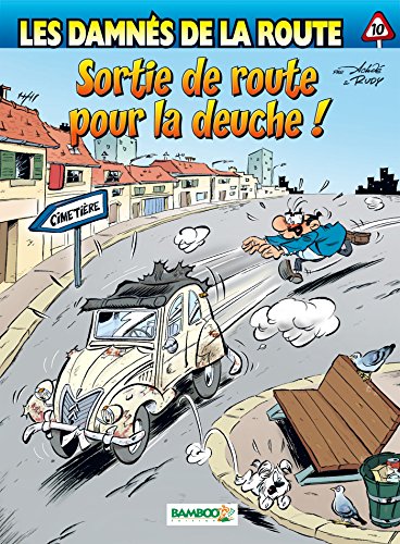 Les Damnés de la route - tome 10: Sortie de route pour la deuche ! Les Damnés de la route - tome 10: Sortie de route pour la deuche !