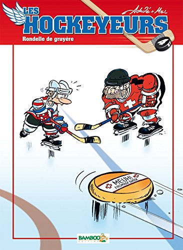 Les Hockeyeurs - tome 04: Rondelle de gruyère