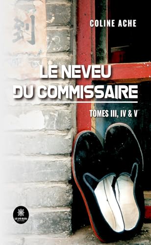 Le neveu du commissaire - Tomes III, IV & V von LE LYS BLEU EDITIONS SAS