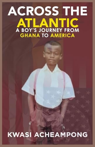 Across the Atlantic: A Boy's Journey from Ghana to America von Victorious You Press