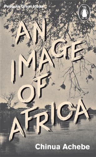 An Image of Africa: Chinua Achebe (Penguin Great Ideas)