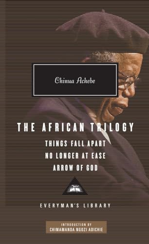 The African Trilogy: Things Fall Apart, No Longer at Ease, and Arrow of God; Introduction by Chimamanda Ngozi Adichie (Everyman's Library Contemporary Classics Series)