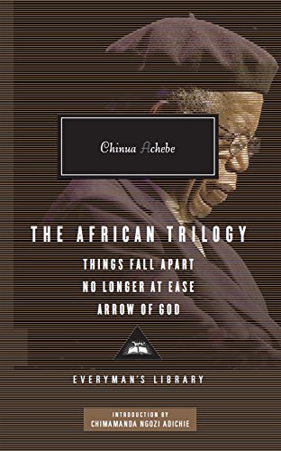 The African Trilogy: Things Fall Apart No Longer at Ease Arrow of God (Everyman's Library CLASSICS)