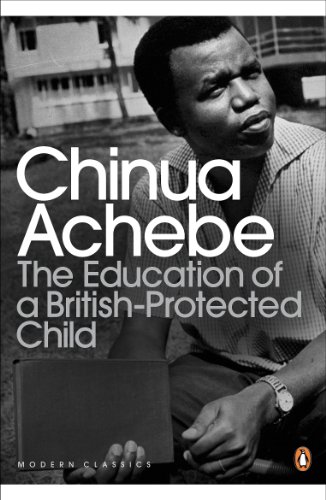The Education of a British-Protected Child: Essays. Chinua Achebe (Penguin Modern Classics) von Penguin