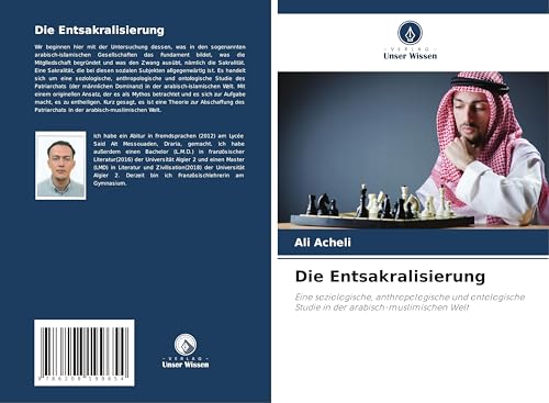 Die Entsakralisierung: Eine soziologische, anthropologische und ontologische Studie in der arabisch-muslimischen Welt Die Entsakralisierung: Eine soziologische, anthropologische und ontologische Studie in der arabisch-muslimischen Welt